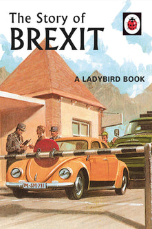 The Story of Brexit: Volume 10 (Ladybirds for Grown-Ups)