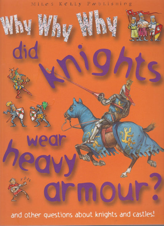 Why Why Why...Did Knights wear heavy Armour?