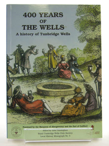 400 Years of the Wells: A History of Tunbridge Wells and Its Development