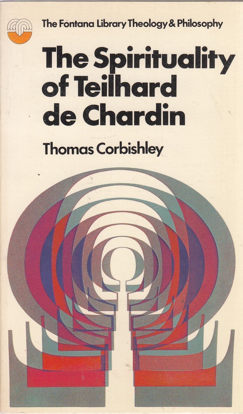 The Spirituality of Teilhard de Chardin (Fontana Library of Theology and Philosophy)