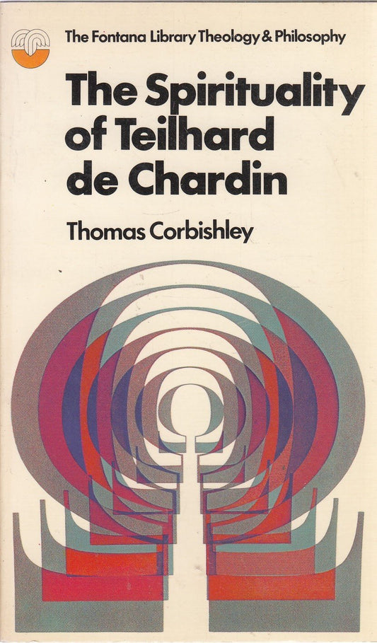 The Spirituality of Teilhard de Chardin (Fontana Library of Theology and Philosophy)