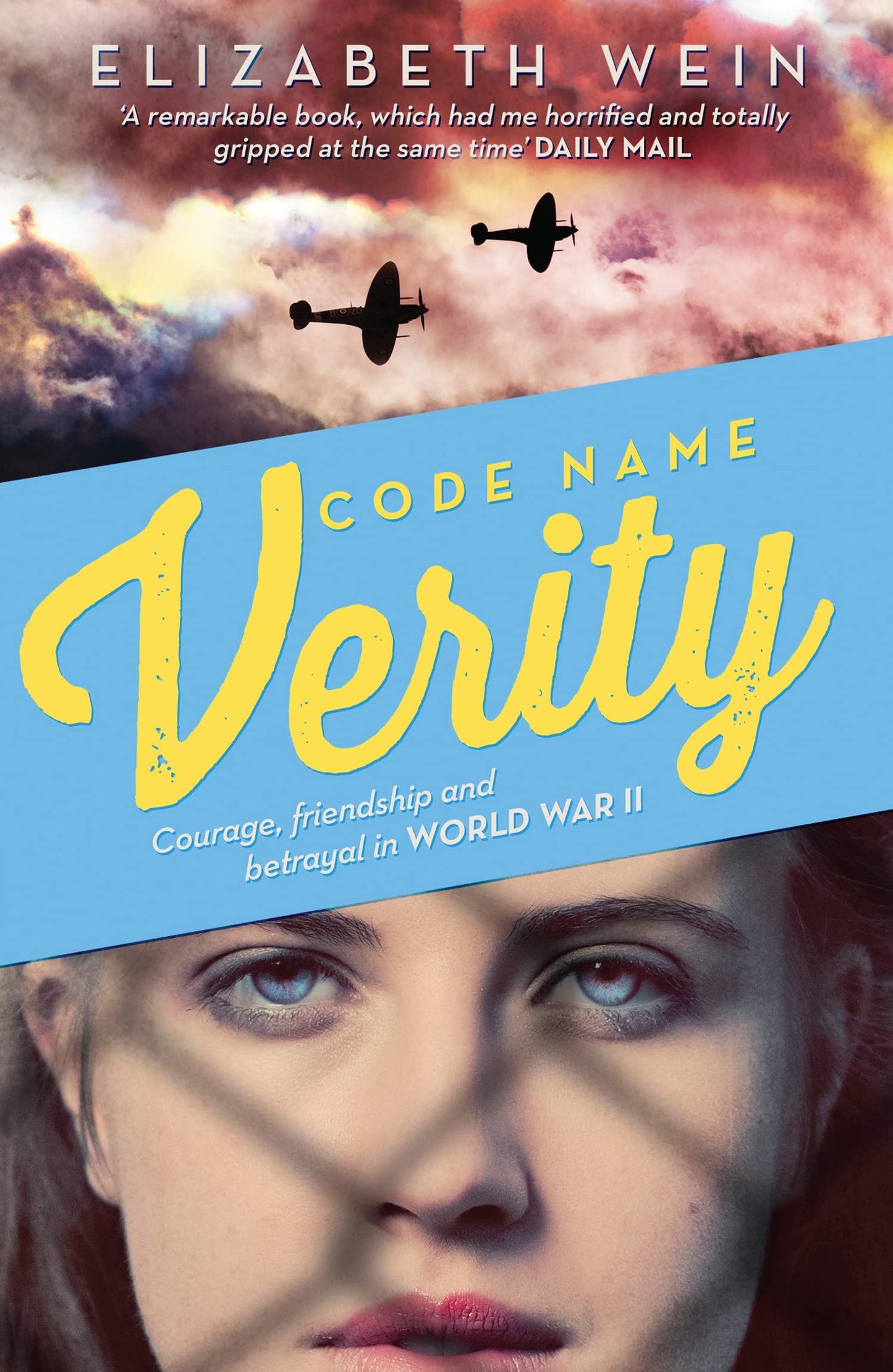 Code Name Verity: The deeply moving YA World War II novel of love, female friendship and heartbreak – perfect for fans of Kristin Hannah’s The Women