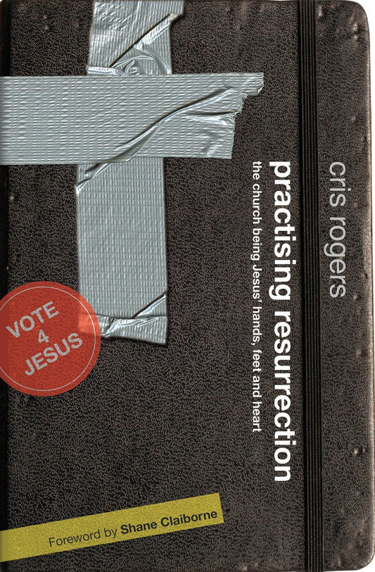 Practising Resurrection: The Church being Jesus' Hands, Feet and Heart