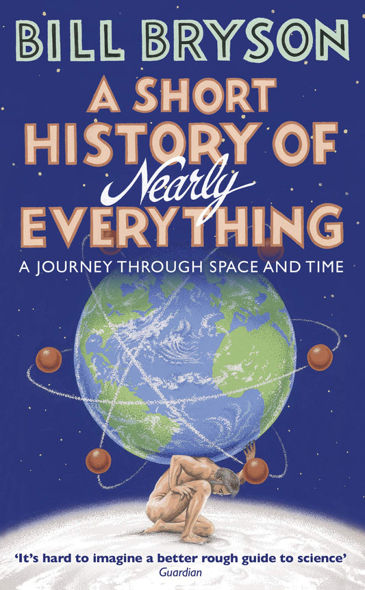 A Short History of Nearly Everything: The bestselling popular science book of the 21st Century (Bryson, 5)