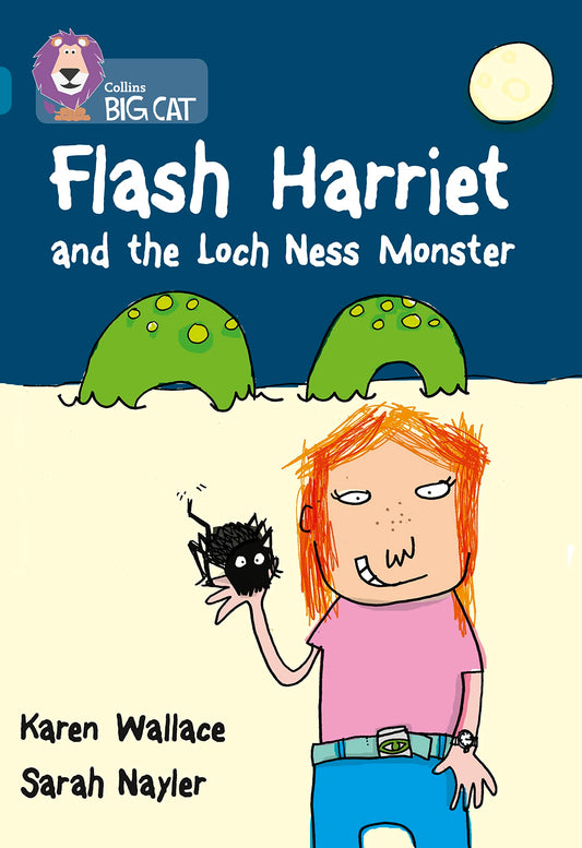 Flash Harriet and the Loch Ness Monster: A fast paced, funny mystery-adventure about Flash Harriet, girl detective extrordinaire. (Collins Big Cat)
