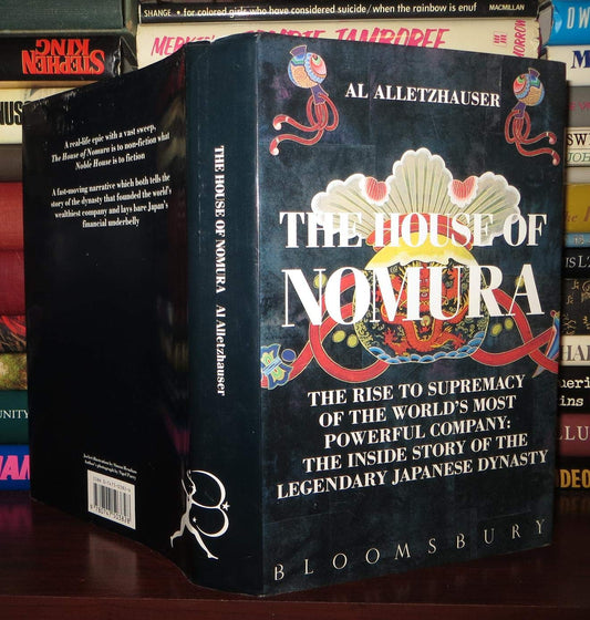 The House of Nomura: The Rise to Supremacy of the World's Most Powerful Company: The Inside Story of the Legendary Japanese Dynasty