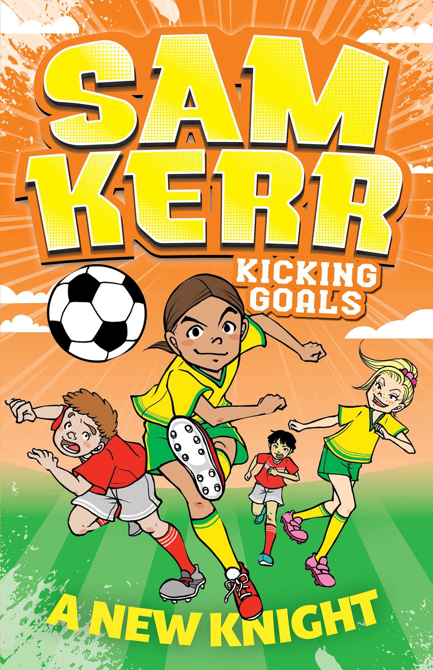 A New Knight: Volume 2 (Sam Kerr: Kicking Goals)