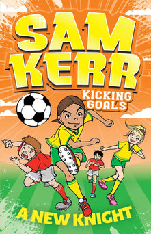 A New Knight: Volume 2 (Sam Kerr: Kicking Goals)