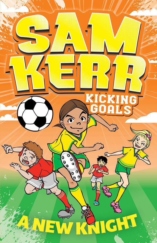 A New Knight: Volume 2 (Sam Kerr: Kicking Goals)