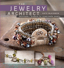 Jewelry Architect: Techniques and Projects for Mixed-Media Jewelry