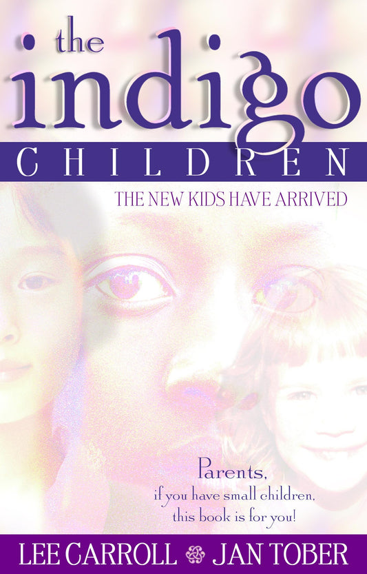 The Indigo Children: The New Kids Have Arrived: Essential Reading for All Parents of Unusually Bright and Active Children