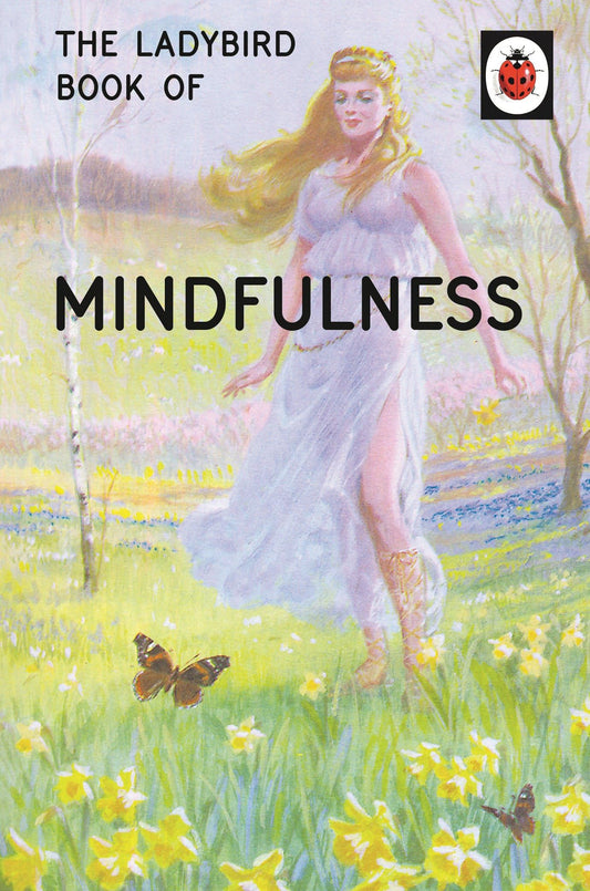 The Ladybird Book of Mindfulness: (Ladybirds for Grown-Ups)