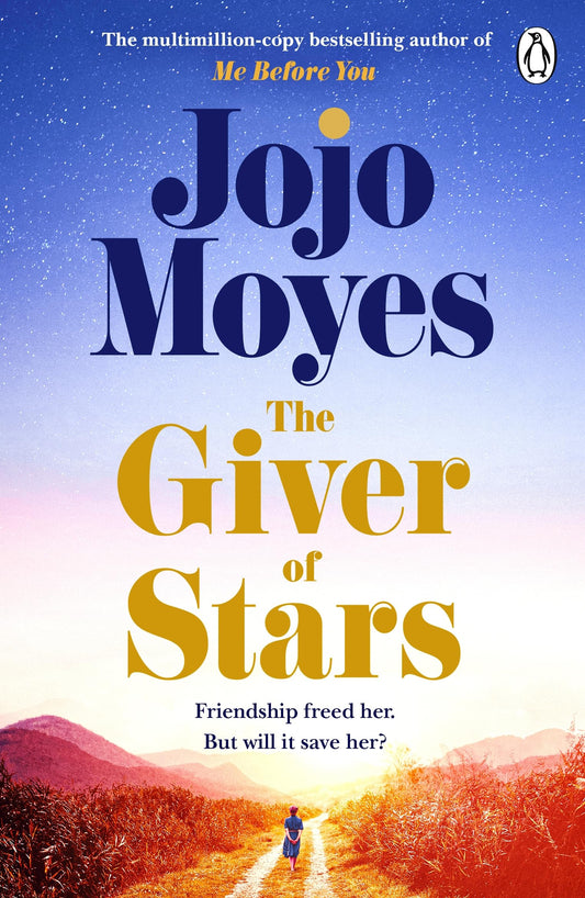 The Giver of Stars: The spellbinding love story from the author of the global phenomenon Me Before You
