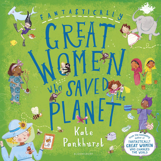 Fantastically Great Women Who Saved the Planet: A fantastic Christmas gift for any child who dreams of making a difference!