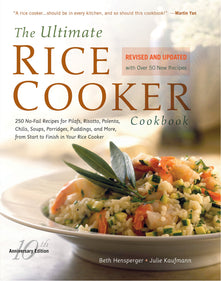 The Ultimate Rice Cooker Cookbook: 250 No-Fail Recipes for Pilafs, Risottos, Polenta, Chilis, Soups, Porridges, Puddings, and More, from Start to Finish in Your Rice Cooker