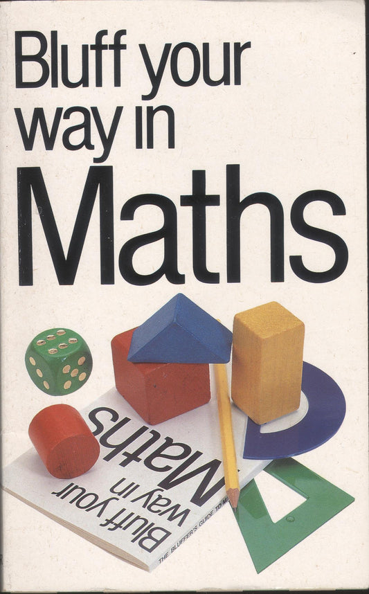 Bluff Your Way in Mathematics (Bluffer's Guides)