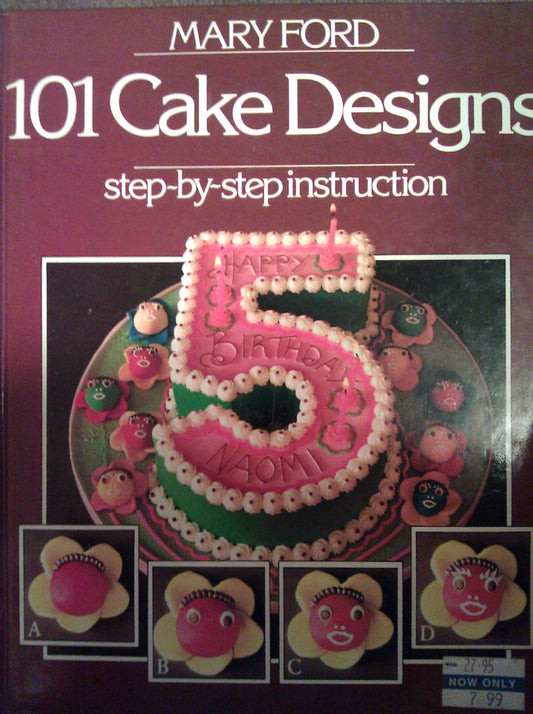 101 Cake Designs (The classic step-by-step series)