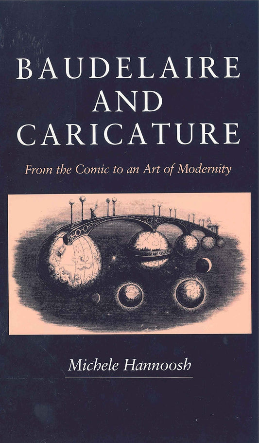 Baudelaire and Caricature: From the Comic to an Art of Modernity