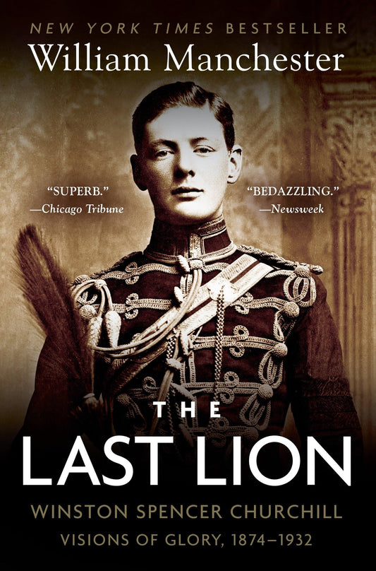 The Last Lion, Vol. 1: Visions of Glory, 1874-1932: Winston Spencer Churchill : Visions of Glory, 1874-1932 (The Last Lion Alone 1874-1932)