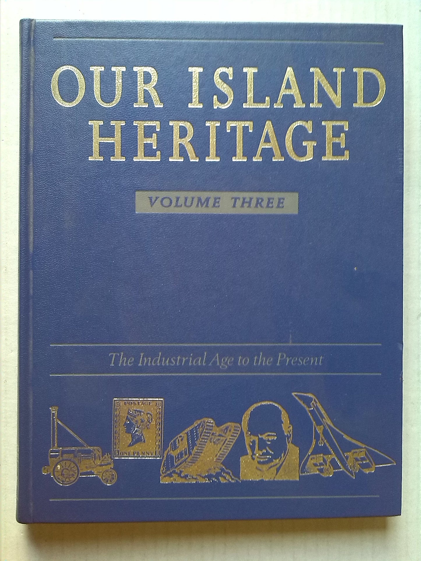 Our Island Heritage, Vol. 3: The Industrial Age to the Present