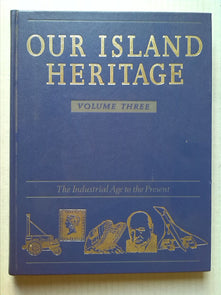 Our Island Heritage, Vol. 3: The Industrial Age to the Present