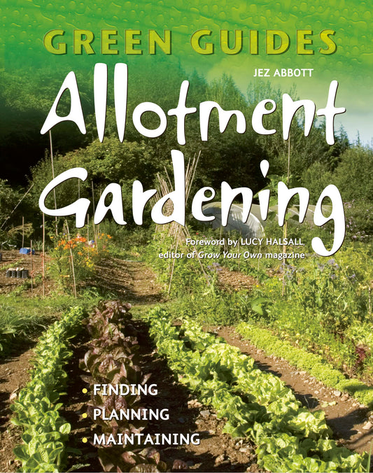 Allotment Gardening: Finding, Planning, Maintaining (Green Guides)