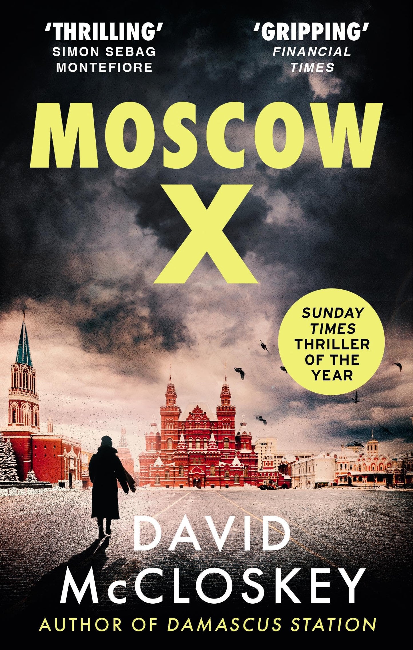 Moscow X: Bestselling Author of THE TIMES Thriller of the Year DAMASCUS STATION and co-host of hit podcast THE REST IS CLASSIFIED (David McCloskey spy thriller, 2)