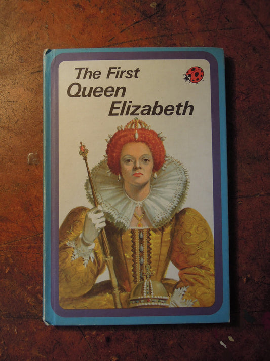 The First Queen Elizabeth (Ladybird 'Adventure from History series)