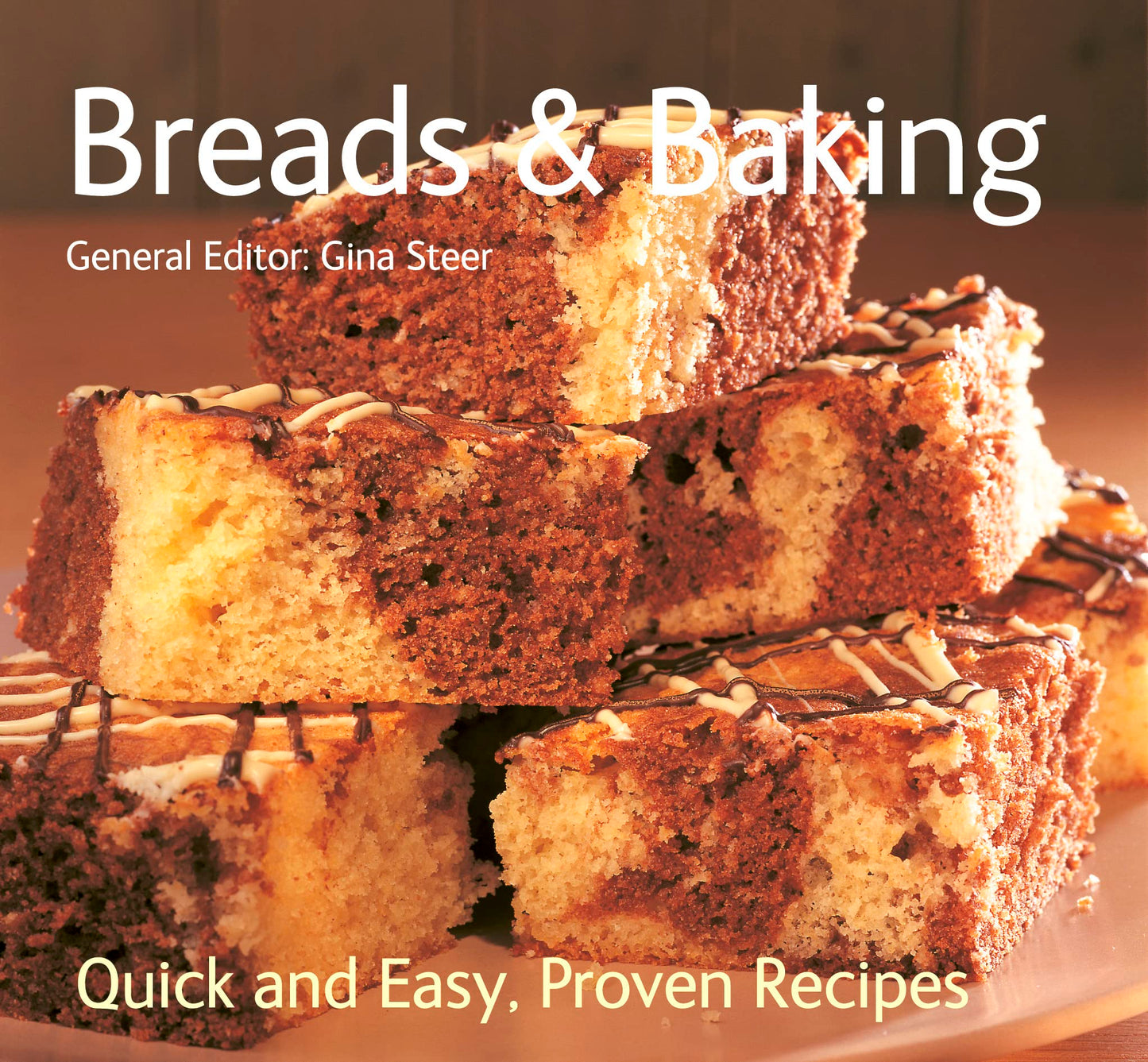 Breads & Baking: Quick & Easy, Proven Recipes