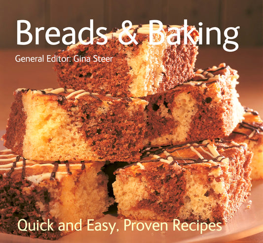 Breads & Baking: Quick & Easy, Proven Recipes