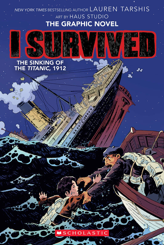 I Survived the Sinking of the Titanic, 1912: A Graphic Novel (I Survived Graphic Novel #1): Volume 1 (I Survived Graphix)