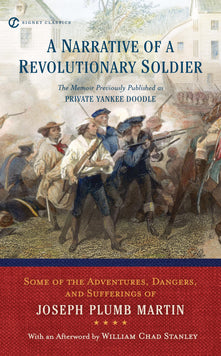 A Narrative Of A Revolutionary Soldier: Some Adventures, Dangers, and Sufferings of Joseph Plumb Martin (Signet Classics)
