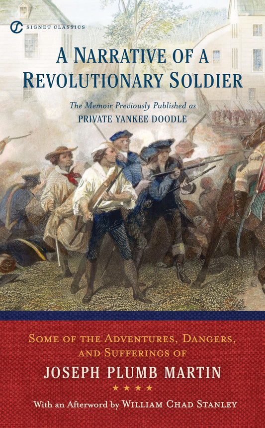 A Narrative Of A Revolutionary Soldier: Some Adventures, Dangers, and Sufferings of Joseph Plumb Martin (Signet Classics)