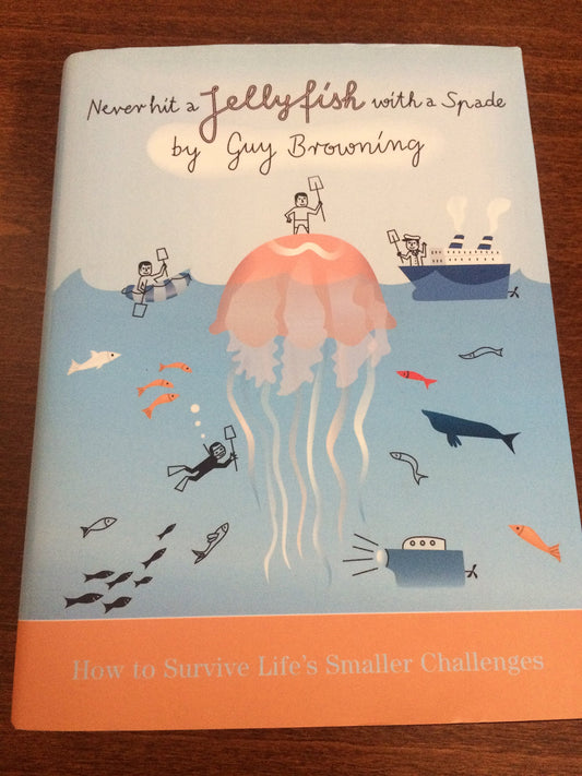 Never Hit a Jellyfish with a Spade