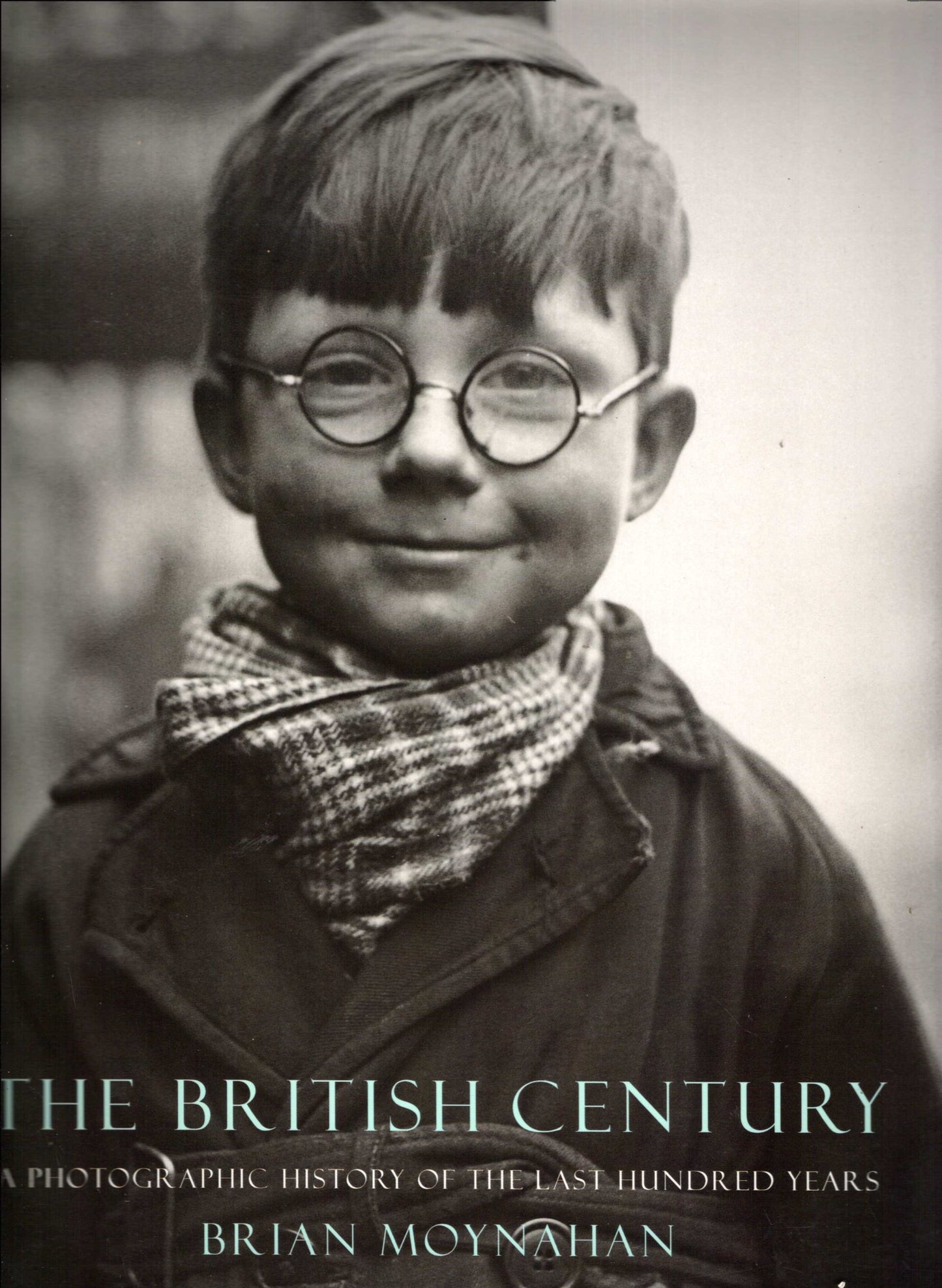 The British Century: A Photographic History of the Last 100 Years