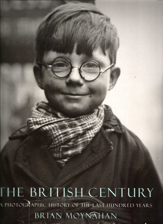 The British Century: A Photographic History of the Last 100 Years