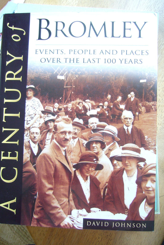 A Century of Bromley : Events, People and Places over the last 100 Years
