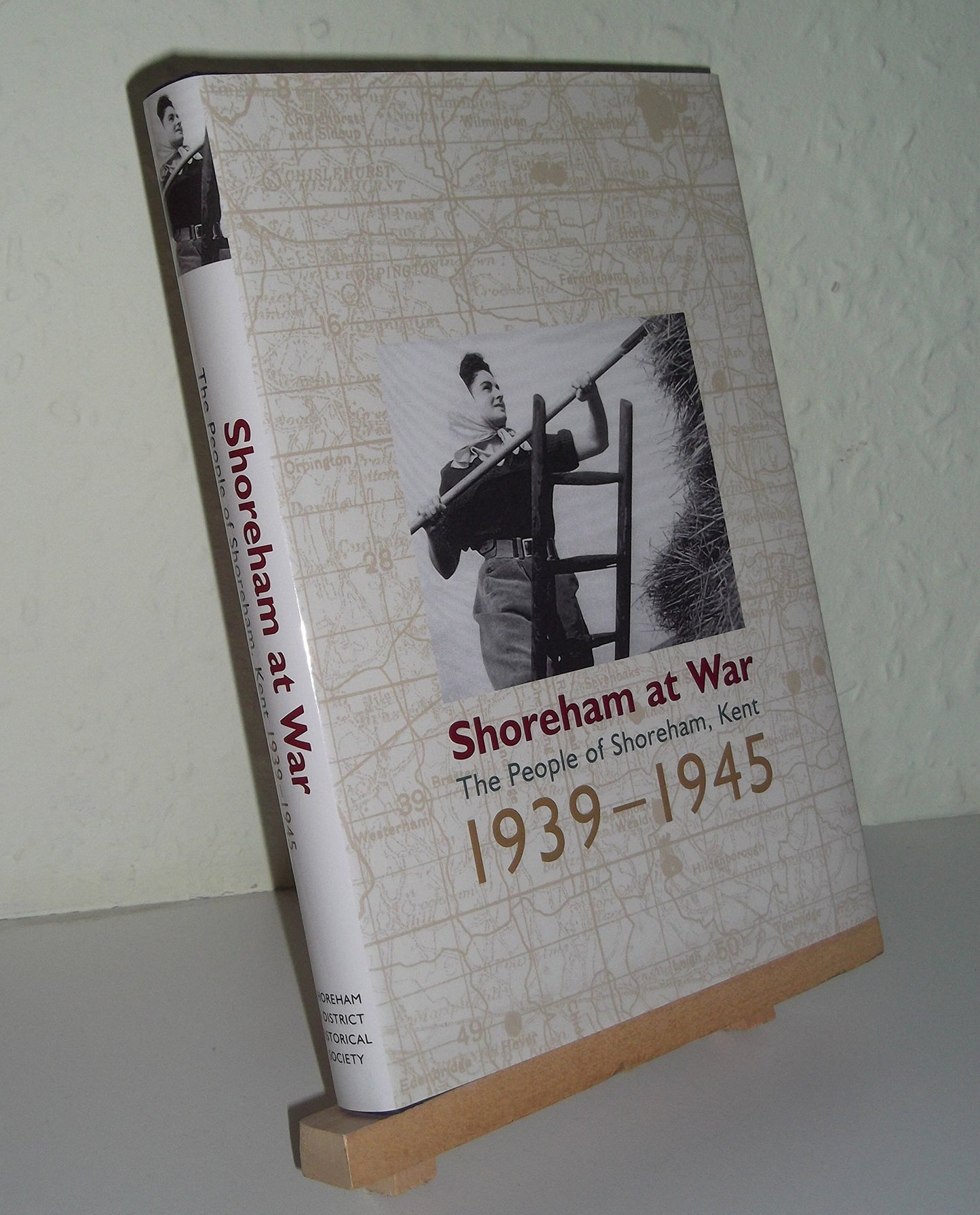 Shoreham at War: The People of Shoreham, Kent 1939 - 1945