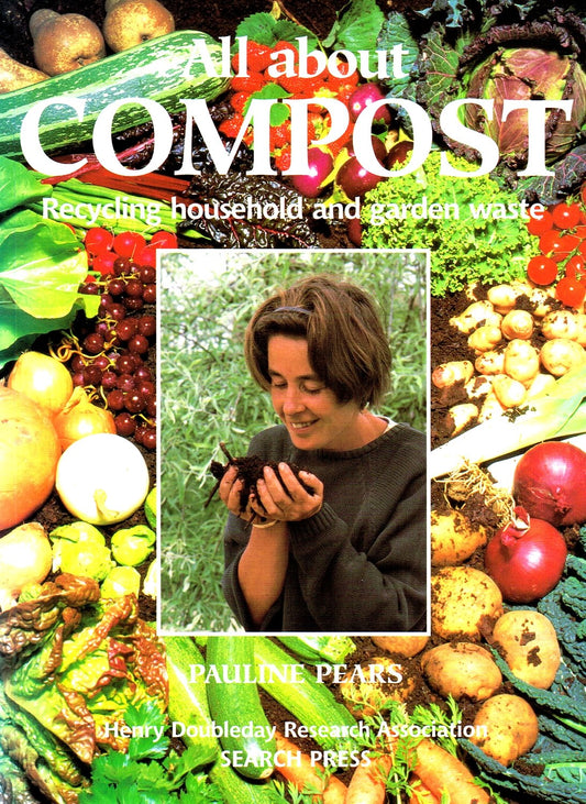 All About Compost: Recycling household and garden waste (HDRA Organic Gardening)