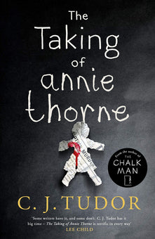 The Taking of Annie Thorne: The spine-tingling thriller from the Sunday Times bestselling author of The Chalk Man - Cover May Vary