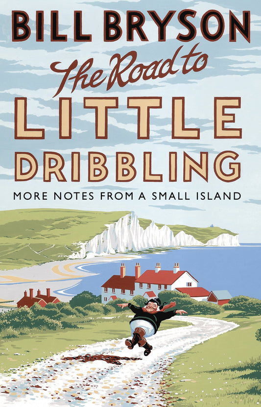 The Road to Little Dribbling: More Notes from a Small Island: 1 (Bryson, 1)