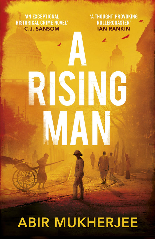 A Rising Man: 'An exceptional historical crime novel' C.J. Sansom: 1 (Wyndham and Banerjee series, 1)