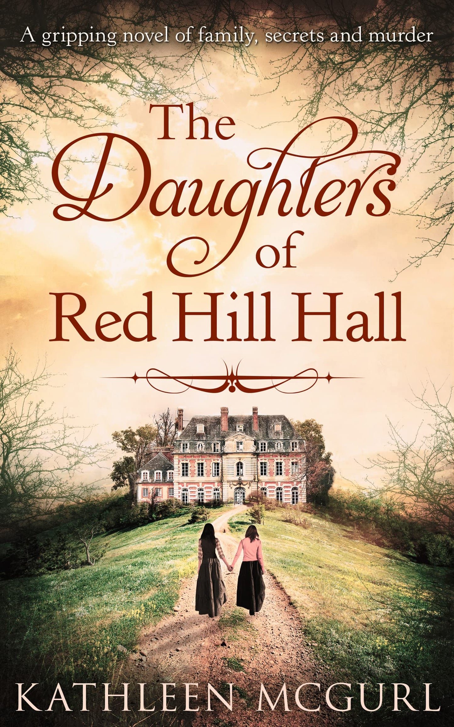The Daughters of Red Hill Hall: A captivating historical fiction mystery for fans of Kate Morton