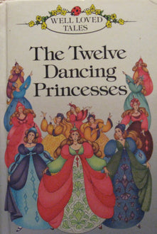 The Twelve Dancing Princesses: 18 (Well loved tales grade 1)