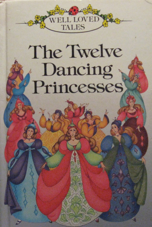 The Twelve Dancing Princesses: 18 (Well loved tales grade 1)