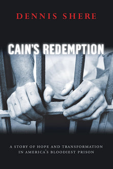 Cain'S Redemption: A Story of Hope and Transformation in America's Bloodiest Prison