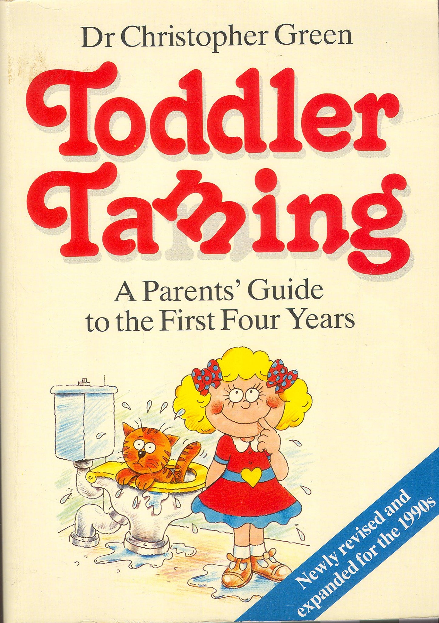 Toddler Taming: A Parents' Guide to the First Four Years