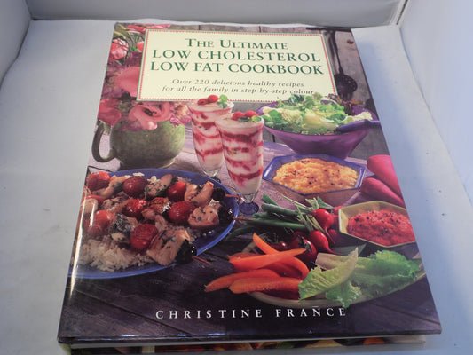 The Ultimate Low Cholesterol Low Fat Cookbook: Over 220 Healthy Recipes for Every Occaision