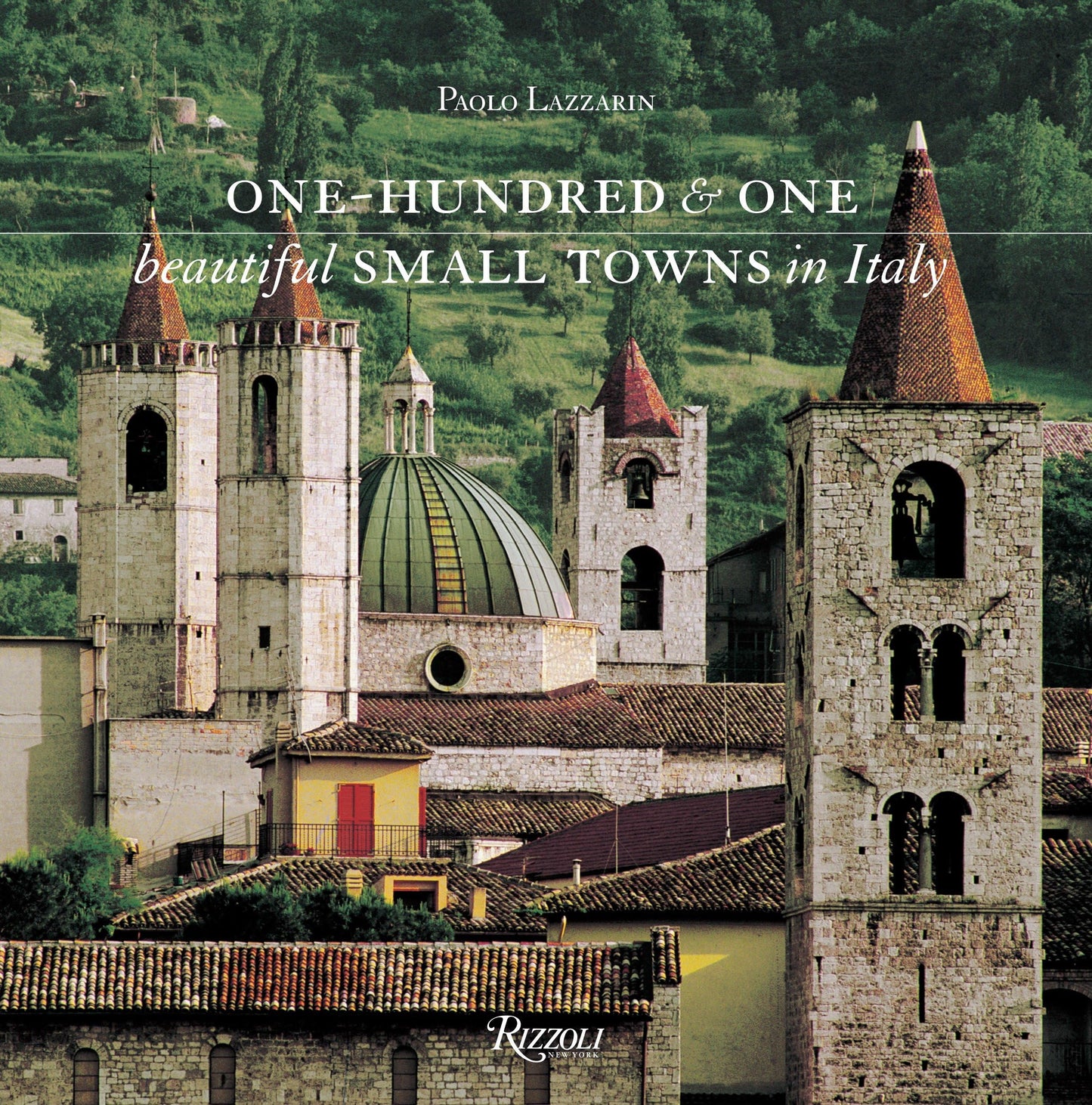 One Hundred and One Beautiful Small Towns in Italy (Rizzoli Classics)