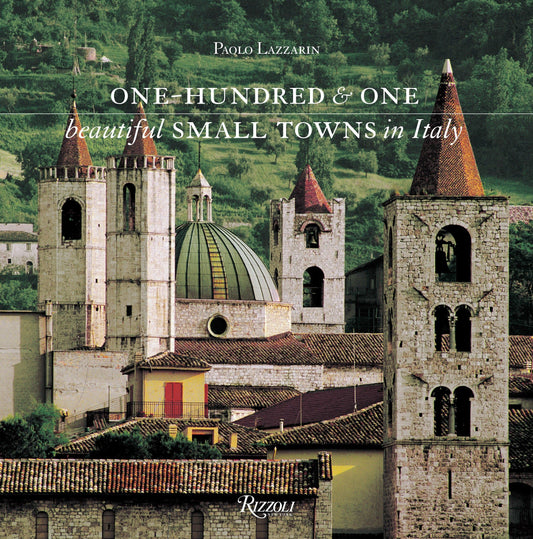 One Hundred and One Beautiful Small Towns in Italy (Rizzoli Classics)